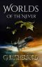 [Tales of the Neverwar 02] • Worlds of the Never · A Book With Dragons, Faeries and Elves, Mixed With Science Fiction and Time Travel, for Young Adults and Teens. (Tales of the Neverwar 2)